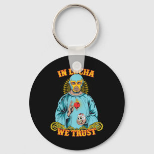 In Lucha We Trust Shirt Mexican Cinco De Mayo Key Ring