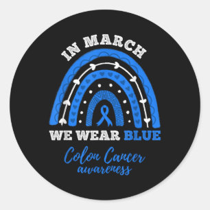 In March We Wear Blue Colourectal Colon Cancer Awa Classic Round Sticker