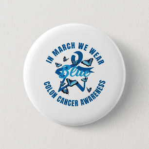 In March We Wear Blue For Colon Cancer Awareness 6 Cm Round Badge