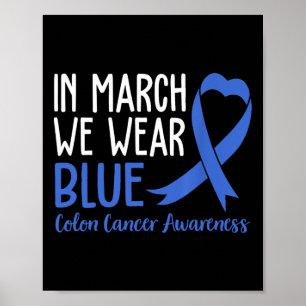 In March We Wear Blue For Colon Cancer Awareness B Poster