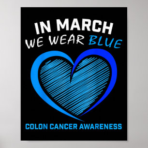 In March We Wear Blue For Colon Cancer Awareness B Poster