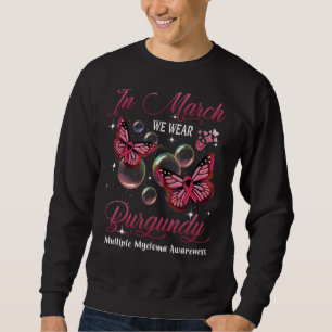 In March We Wear Burgundy Butterfly Multiple Myelo Sweatshirt