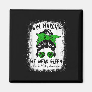 In March We Wear Green Cerebral Palsy Cp Awareness Magnet