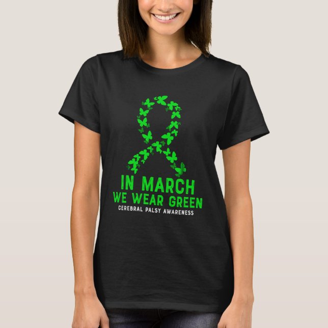 In March We Wear Green Cerebral Palsy CP Awareness T-Shirt (Front)
