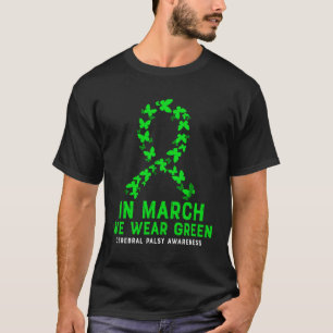 In March We Wear Green Cerebral Palsy CP Awareness T-Shirt