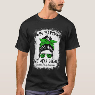 In March We Wear Green Cerebral Palsy Cp Awareness T-Shirt