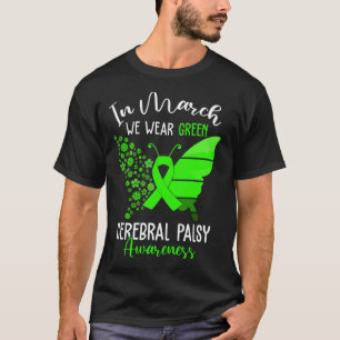 In March We Wear Green Cerebral Palsy CP Awareness T-Shirt