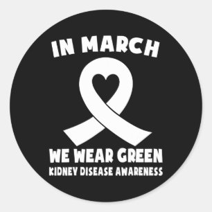 In March We Wear Green Kidney Disease Awareness  Classic Round Sticker