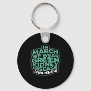 in March We Wear Green Kidney Disease Awareness Key Ring