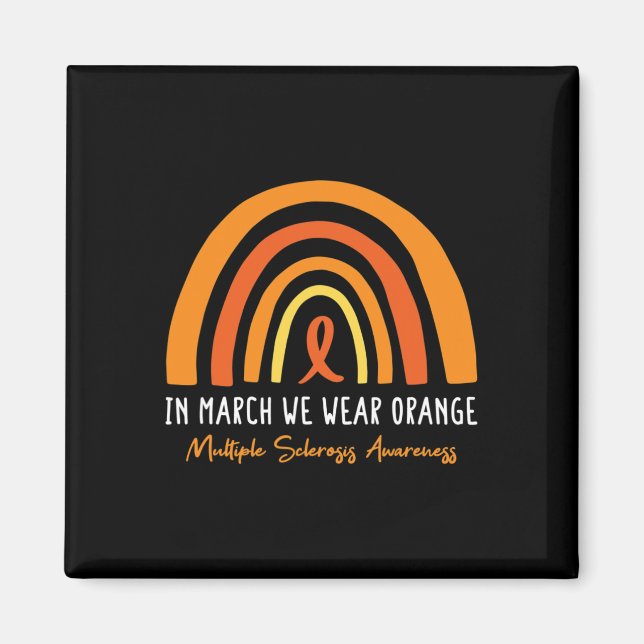 In March We Wear Orange Multiple Sclerosis Awarene Magnet (Front)