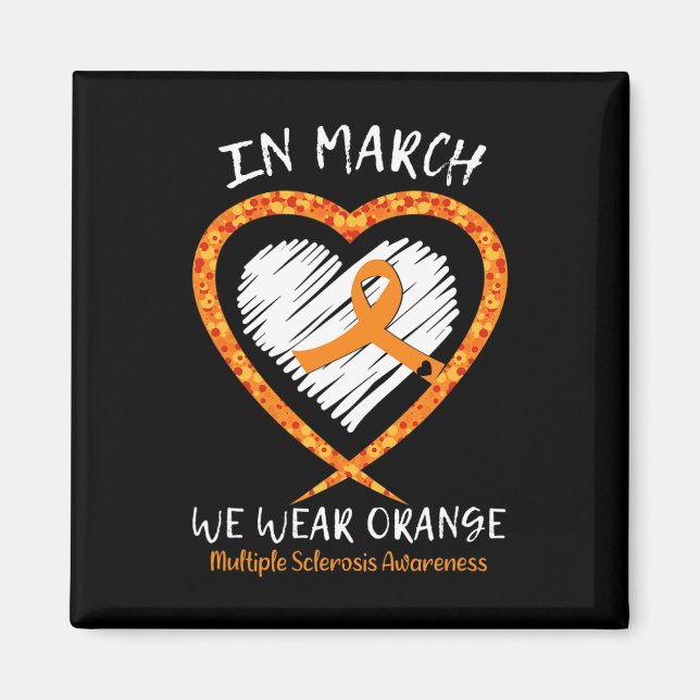 In March We Wear Orange Multiple Sclerosis Awarene Magnet (Front)