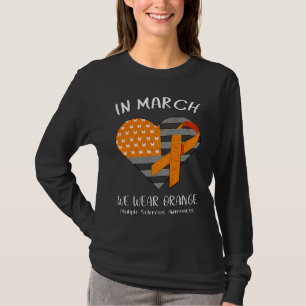 In March We Wear Orange Multiple Sclerosis Awarene T-Shirt