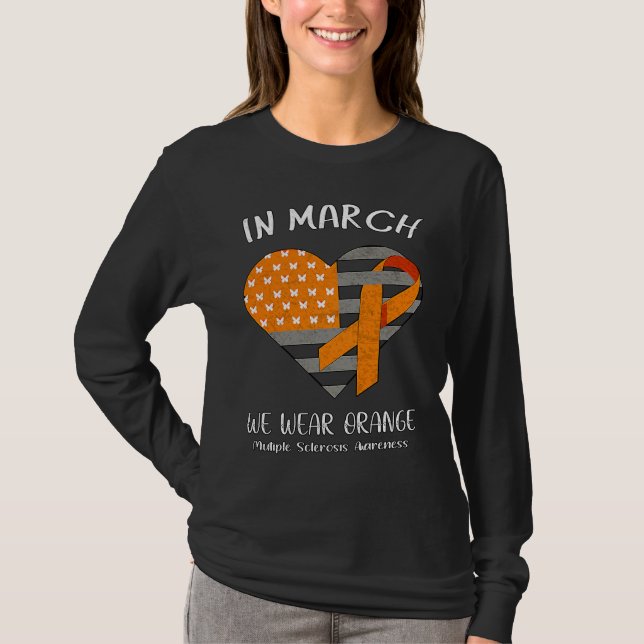 In March We Wear Orange Multiple Sclerosis Awarene T-Shirt (Front)