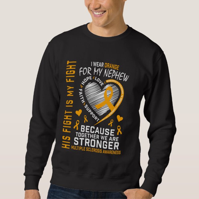 In March We Wear Orange Nephew Multiple Sclerosis  Sweatshirt (Front)