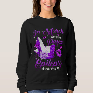 In March We Wear Purple High Heel Epilepsy awarene Sweatshirt