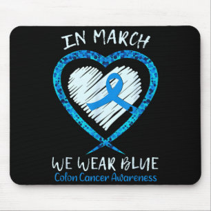 In march wear blue for colon cancer awareness blue mouse pad
