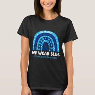 In march wear blue ribbon rainbow colon cancer T-Shirt