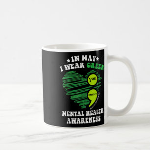 In May We Wear Green For Mental Health Awareness Y Coffee Mug