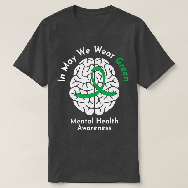 In May We Wear Green Mental Health Awareness 2534  T-Shirt (Design Front)