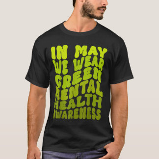 In May We Wear Green Mental Health Awareness _2 T-Shirt