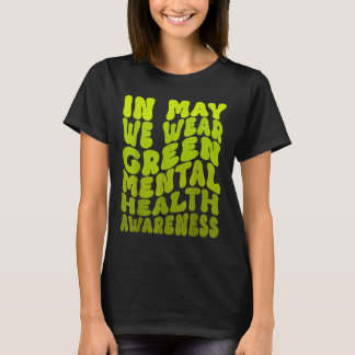 In May We Wear Green Mental Health Awareness _2 T-Shirt