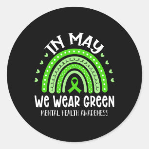 In May We Wear Green Mental Health Awareness 4 Classic Round Sticker