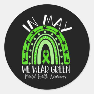 In May We Wear Green Mental Health Awareness  Classic Round Sticker
