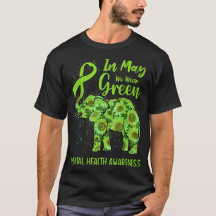 In May We Wear Green Mental Health Awareness Eleph T-Shirt