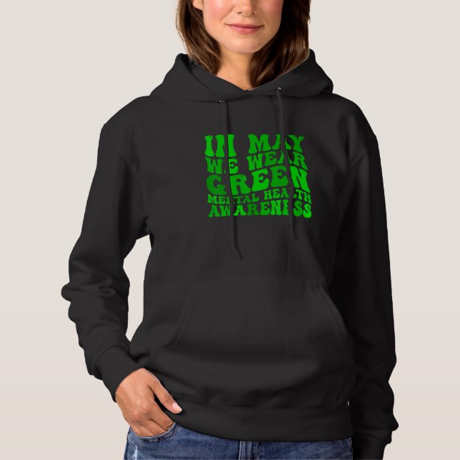 In May We Wear Green Mental Health Awareness For W Hoodie (Front)