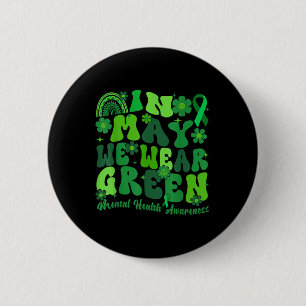 In May We Wear Green Mental Health Awareness Green 6 Cm Round Badge
