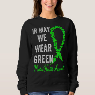 In May We Wear Green Mental Health Awareness Green Sweatshirt