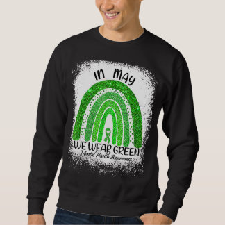 In May We Wear Green Mental Health Awareness Green Sweatshirt