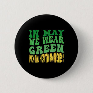 In May We Wear Green Mental Health Awareness Month 6 Cm Round Badge