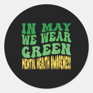 In May We Wear Green Mental Health Awareness Month Classic Round Sticker