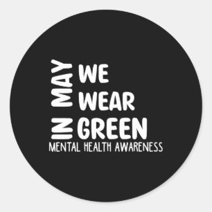 In May We Wear Green Mental Health Awareness Month Classic Round Sticker