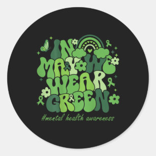 In May We Wear Green Mental Health Awareness Month Classic Round Sticker