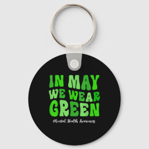 In May We Wear Green Mental Health Awareness Month Key Ring