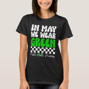 In May We Wear Green Mental Health Awareness Month T-Shirt