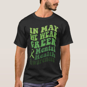 In May We Wear Green Mental Health Awareness Month T-Shirt