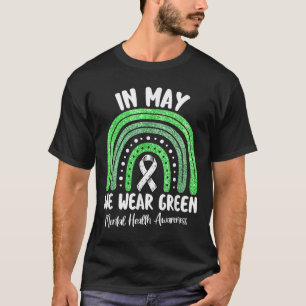In May We Wear Green Mental Health Awareness Rainb T-Shirt