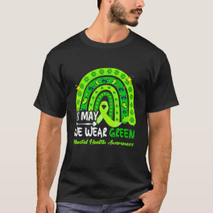 In May We Wear Green Mental Health Awareness Rainb T-Shirt