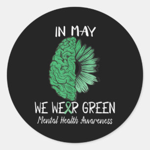 In May We Wear Green Mental Health Awareness Sunfl Classic Round Sticker