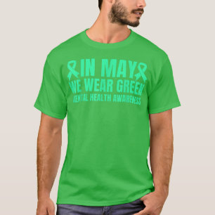 In May We Wear Green Mental Health Awareness  T-Shirt