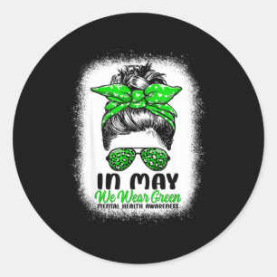 In May We Wear Green Messy Bun - Mental Health Awa Classic Round Sticker