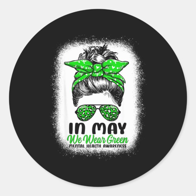 In May We Wear Green Messy Bun - Mental Health Awa Classic Round Sticker (Front)