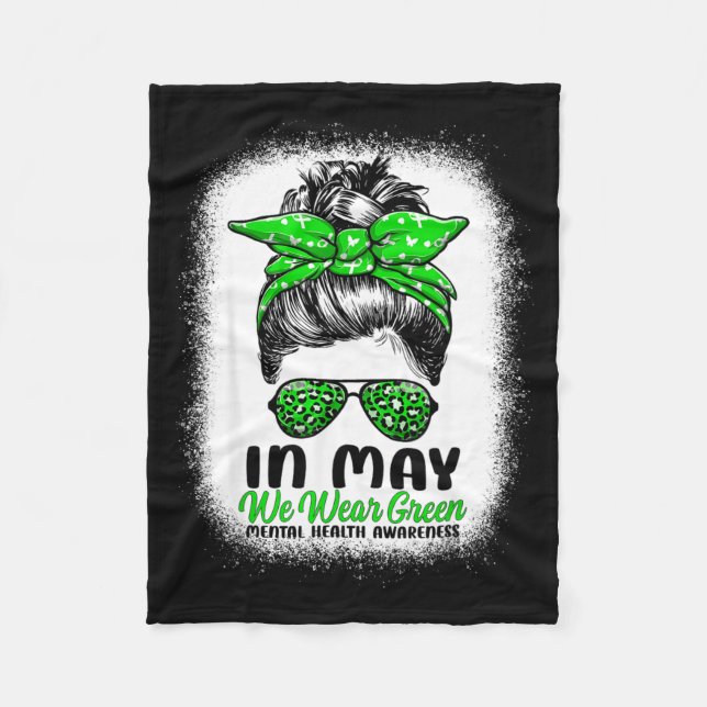 In May We Wear Green Messy Bun - Mental Health Awa Fleece Blanket (Front)