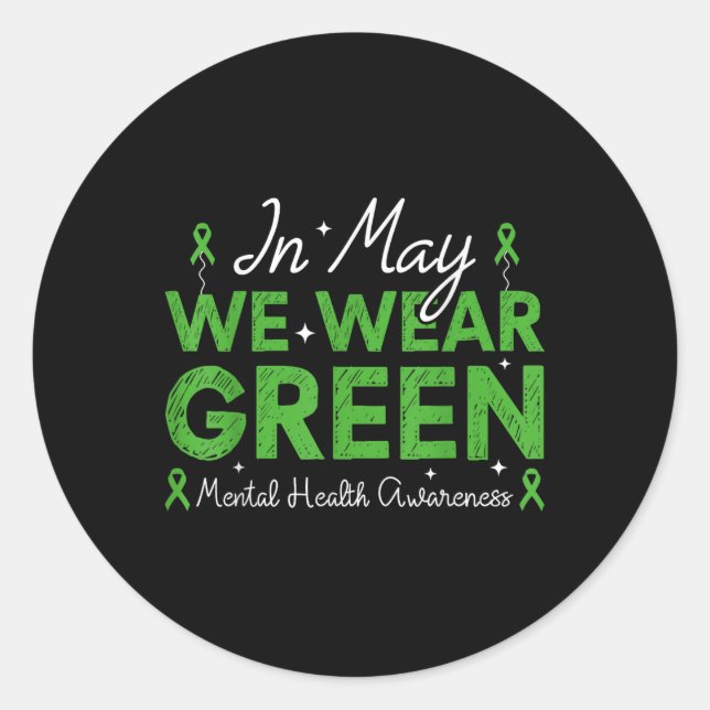 In May We Wear Green Ribbon Mental Health Awarenes Classic Round Sticker (Front)