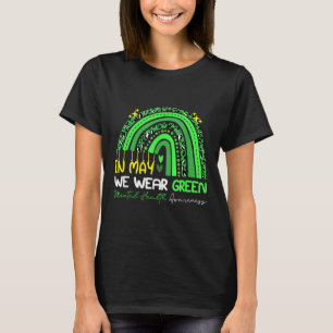 In May We Wear Green Ribbon Raibow Mental Health A T-Shirt