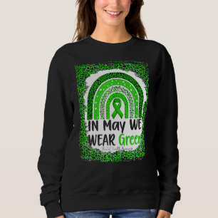In May We Wear Green Ribbon Rainbow Mental Health Sweatshirt
