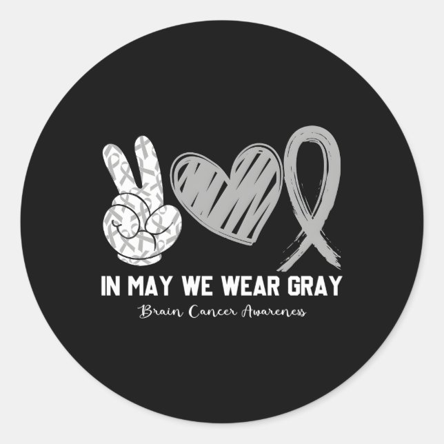 In May We Wear Grey Brain Cancer Awareness Month Classic Round Sticker (Front)